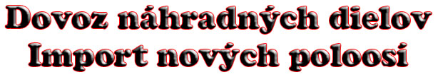 Dovoz nahradnych dielov, import novych poloosi